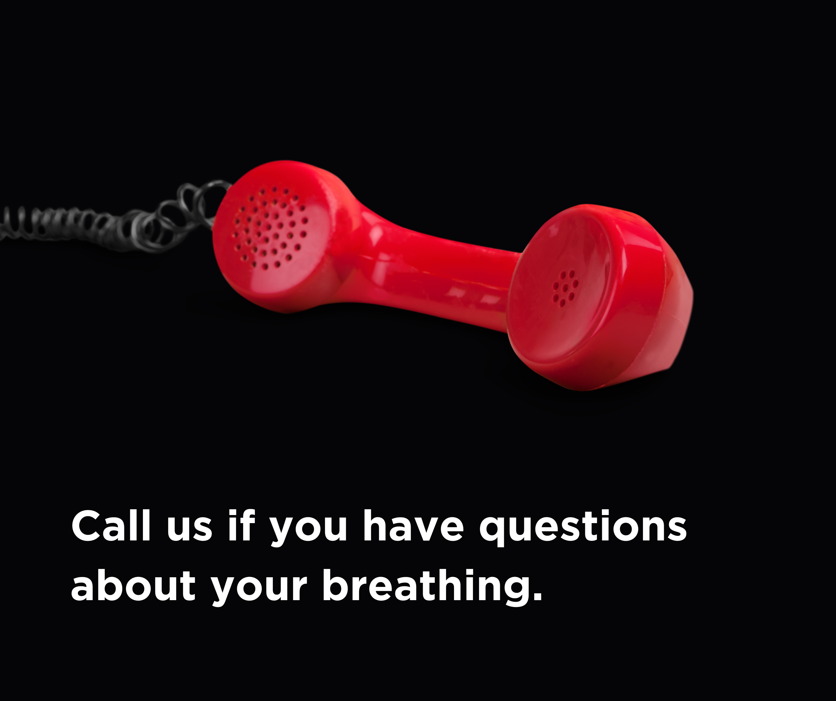 Closeup of red phone receiver with caption "Call us if you have questions about your breathing"