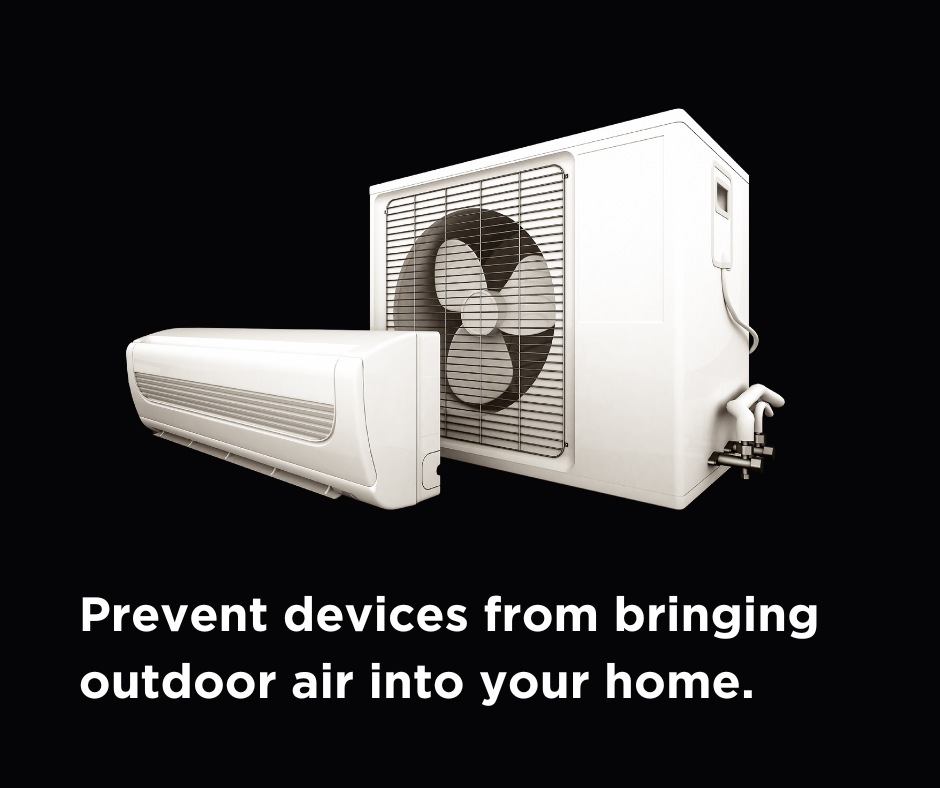 Closeup of air conditioning unit with caption "Prevent devices from bringing outdoor air into your home."