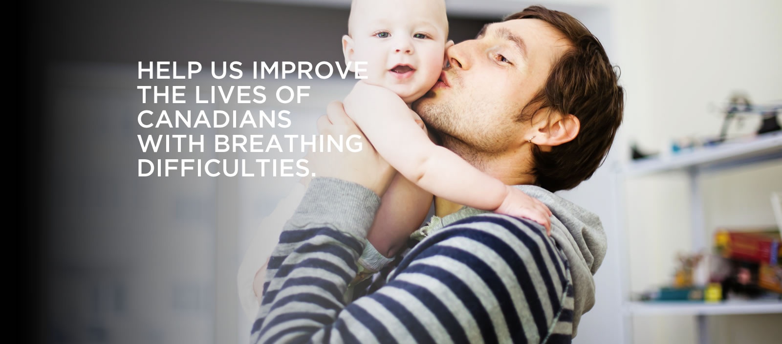 Help us improve the lives of Canadians with breathing difficulties.